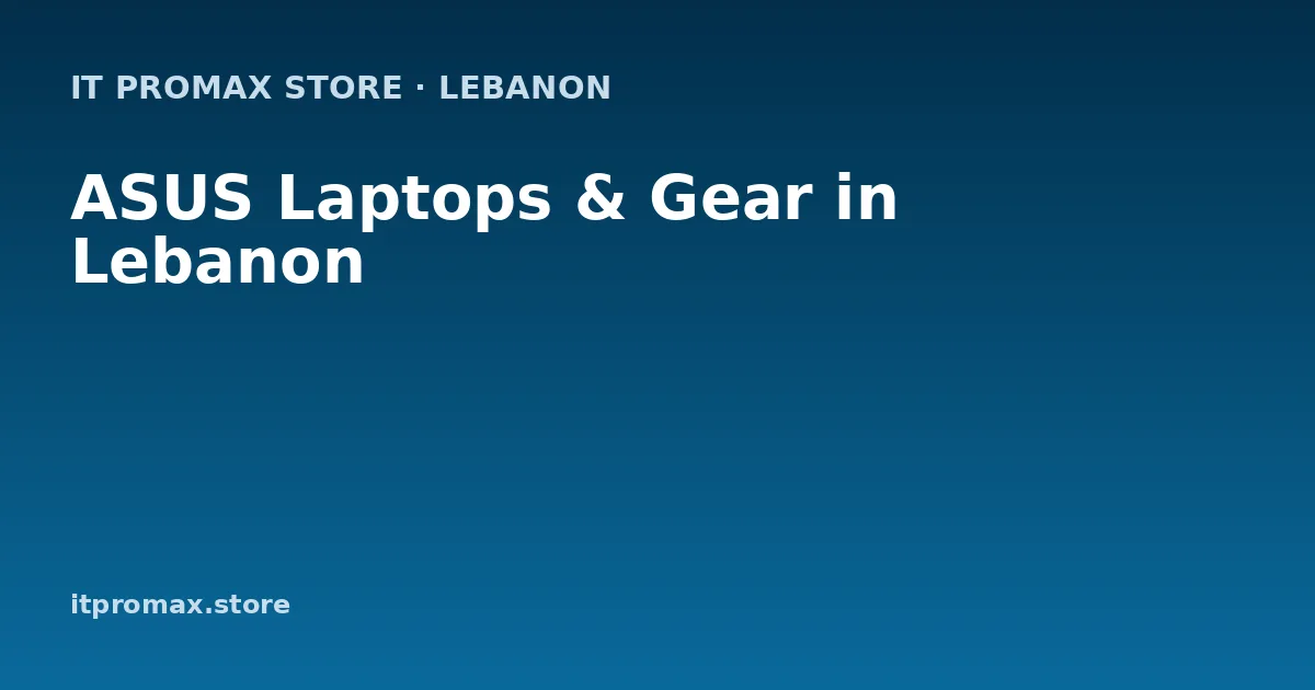 ASUS Laptops & Gear in Lebanon