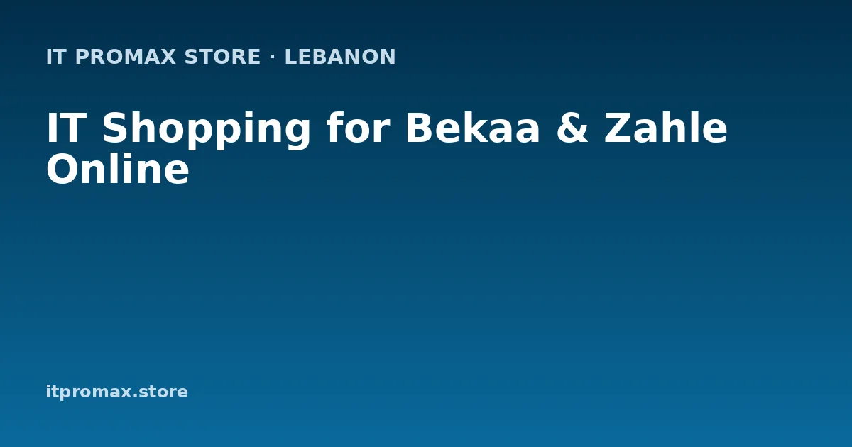 IT Shopping for Bekaa & Zahle Online