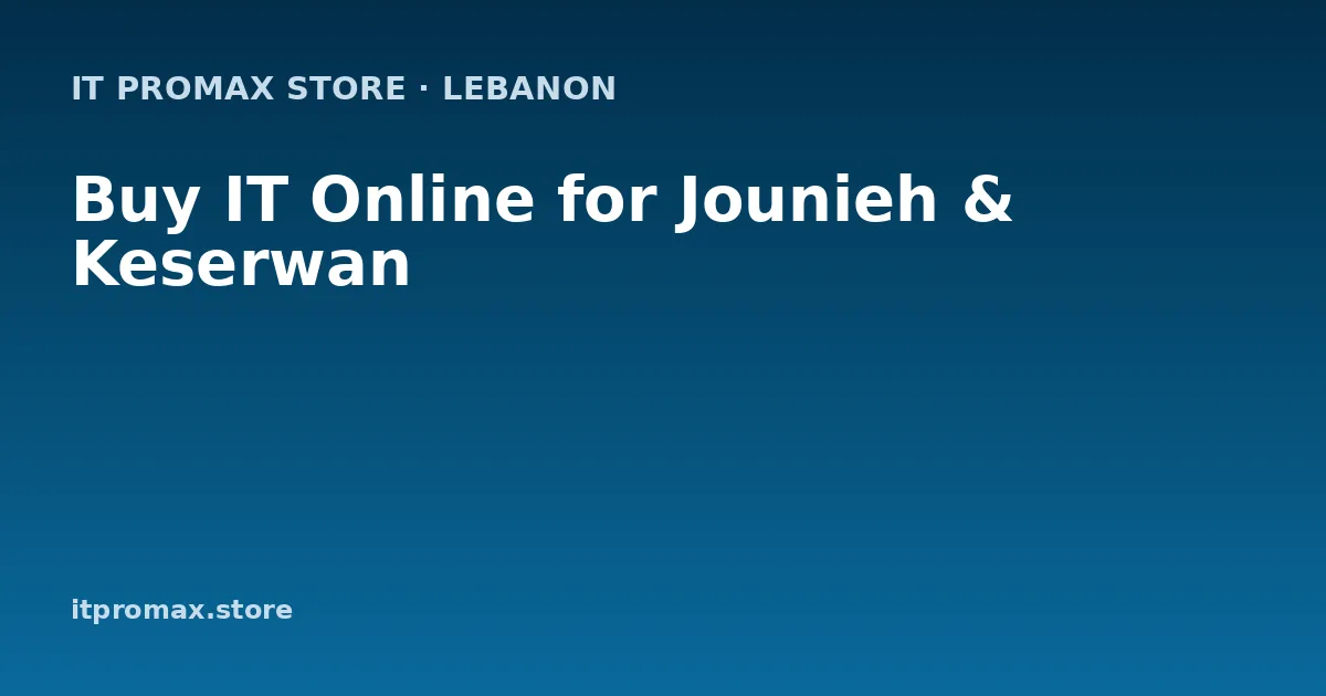 Buy IT Online for Jounieh & Keserwan