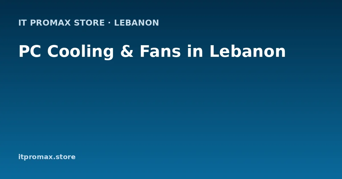 PC Cooling & Fans in Lebanon
