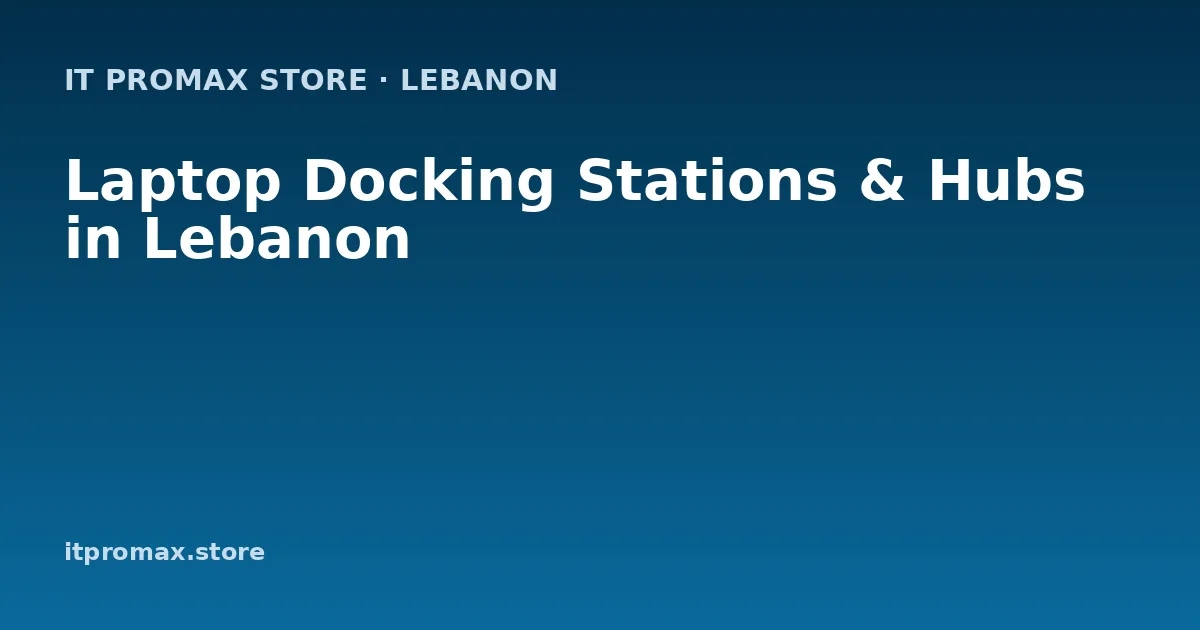 Laptop Docking Stations & Hubs in Lebanon