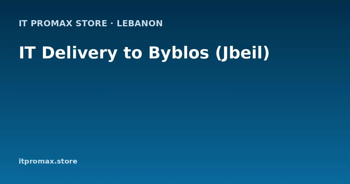 IT Delivery to Byblos (Jbeil)
