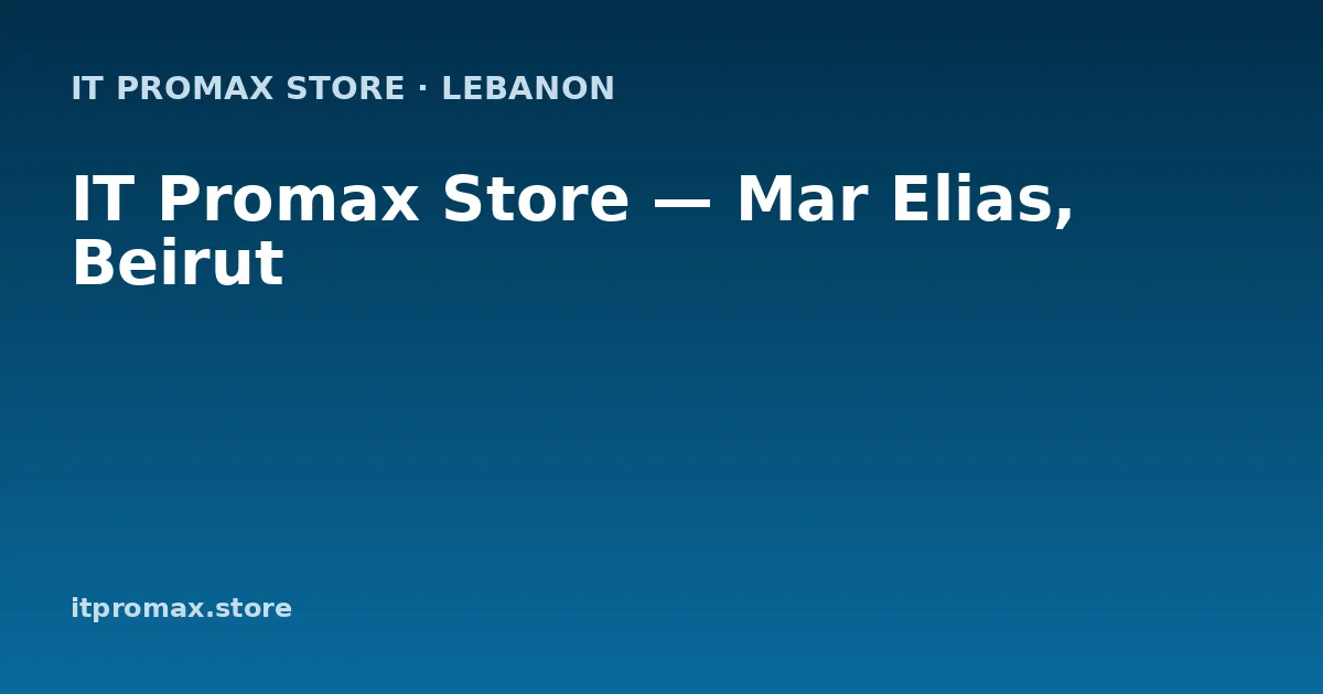 IT Promax Store — Mar Elias, Beirut
