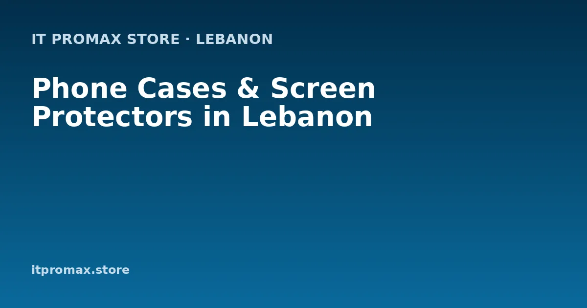 Phone Cases & Screen Protectors in Lebanon