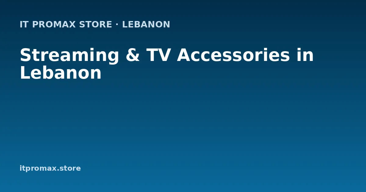 Streaming & TV Accessories in Lebanon