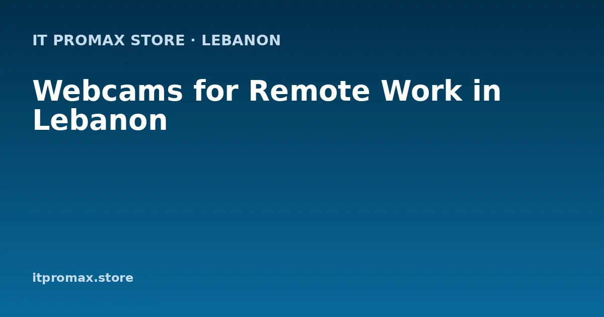 Webcams for Remote Work in Lebanon